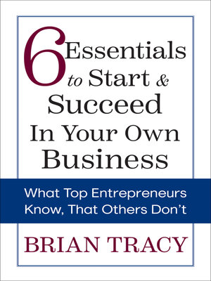 cover image of 6 Essentials to Start & Succeed in Your Own Business